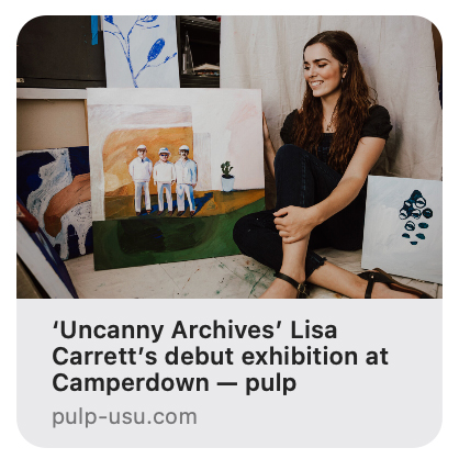 Uncanny Archives' Lisa Carrett's debut exhibition at Camperdown - pulp | News | Artsite  Contemporary