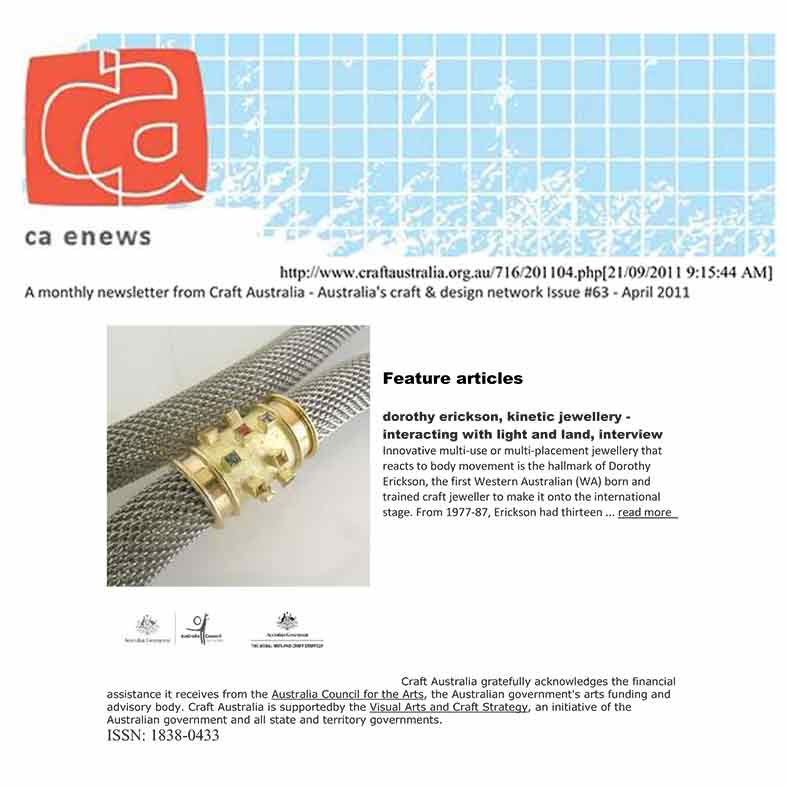 Craft Australia interviews Erickson about her influences, styles and techniques as well as the challenges in sustaining a contemporary independent jewellery practice in 2011.