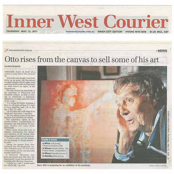 Inner West Courier: Otto rises from the canvas to sell some of his art by Lauren Murada, page 3, May 12 2011. Barry Otto - A Romantic Obsession, Artsite Galleries until 05 June 2011