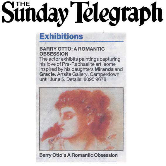 The Sunday Telegraph | Exhibitions | page 115 | 29 May 2011 | Barry Otto ~ A Romantic Obsession. Exhibition continues to 05 June 2011